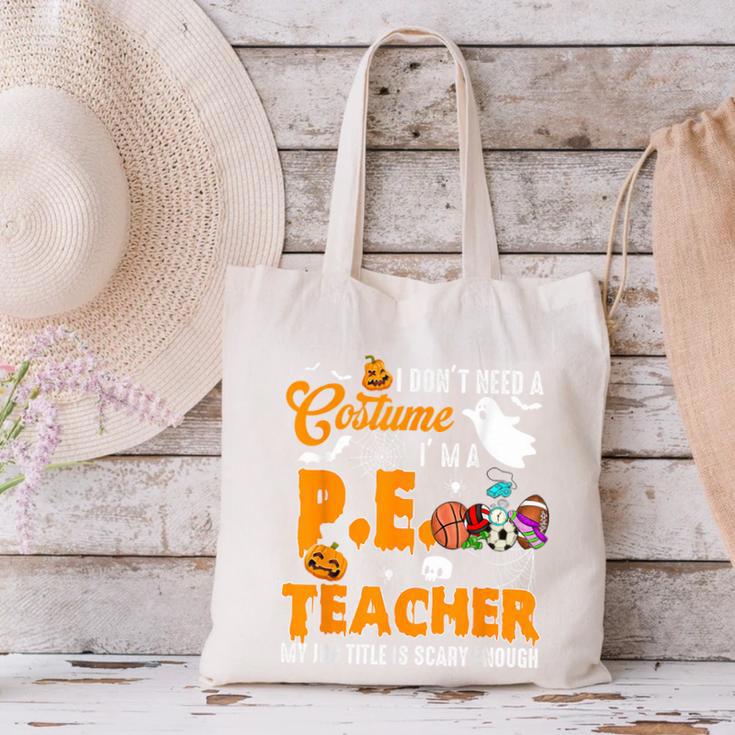 I Don't Need a Costume I'm A PE Teacher Halloween Costume Canvas Tote Bag, Pe Teacher Tote Bags, gift for family, gift for coworker I Don't Need a Costume I'm A PE Teacher Halloween Costume Canvas Tote Bag, Pe Teacher Tote Bags, gift for family, gift for coworker