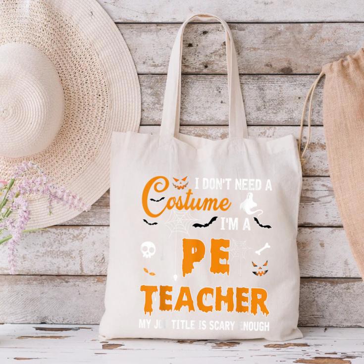 I Don't Need A Costume I'm A Pe Teacher Halloween Men Women Canvas Tote Bag, Pe Teacher Tote Bags, gift for family, gift for coworker
