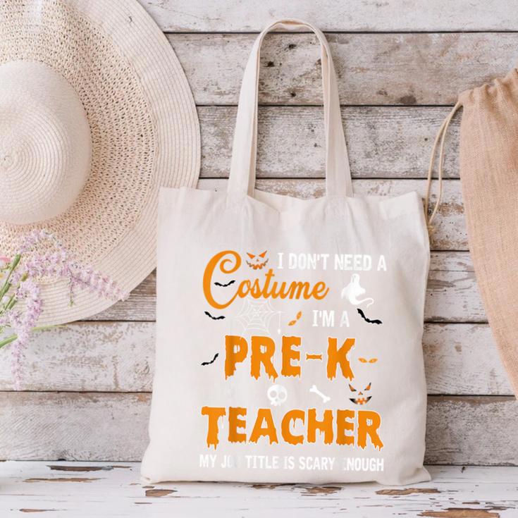 I Don't Need A Costume I'm A Pre-K Teacher Halloween Men Women Canvas Tote Bag, gift for family, gift for coworker I Don't Need A Costume I'm A Pre-K Teacher Halloween Men Women Canvas Tote Bag, gift for family, gift for coworker