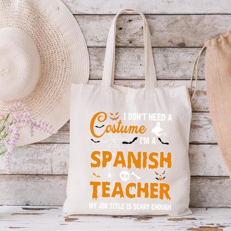 I Don't Need A Costume I'm A Spanish Teacher Halloween Canvas Tote Bag, gift for family, gift for coworker