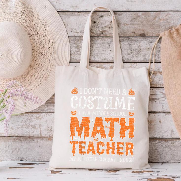 I Don’t Need a Costume Middle School Math Teacher Halloween Canvas Tote Bag, gift for family, gift for coworker I Don’t Need a Costume Middle School Math Teacher Halloween Canvas Tote Bag, gift for family, gift for coworker