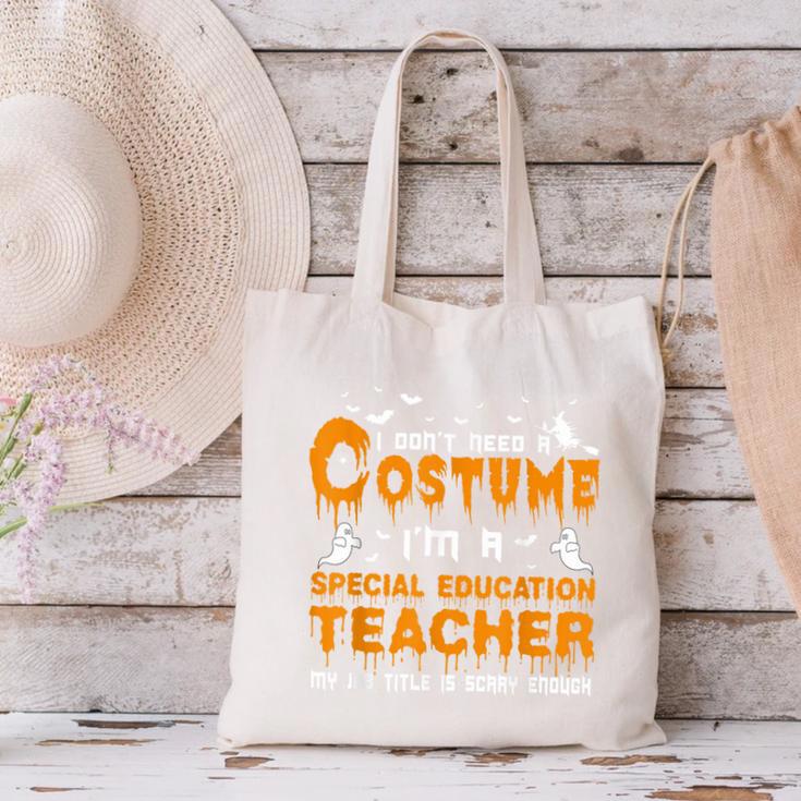 I Don't Need A Costume Special Education Teacher Halloween Canvas Tote Bag, gift for family, gift for coworker I Don't Need A Costume Special Education Teacher Halloween Canvas Tote Bag, gift for family, gift for coworker