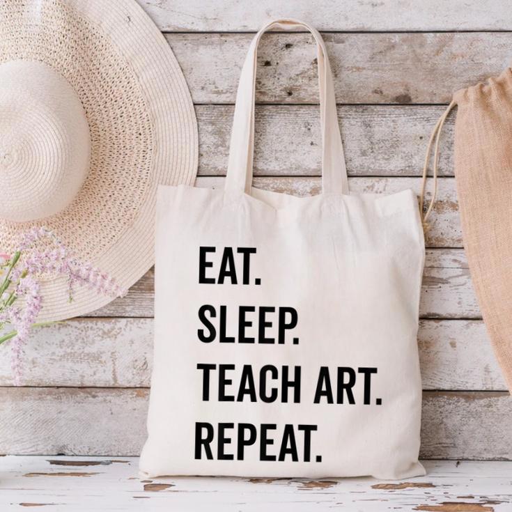 Eat Sleep Teach Art Repeat Teaching Art Teacher Canvas Tote Bag, gift for family, gift for coworker