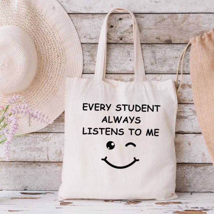 Every Student Always Listens To Me Teacher Lie Party Canvas Tote Bag, gift for family, gift for coworker Every Student Always Listens To Me Teacher Lie Party Canvas Tote Bag, gift for family, gift for coworker