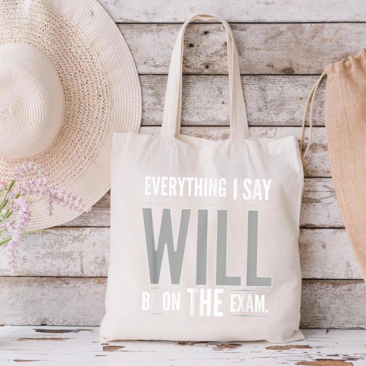 Everything I Say WILL Be On The Exam Teacher For Men Women Canvas Tote Bag, gift for family, gift for coworker Everything I Say WILL Be On The Exam Teacher For Men Women Canvas Tote Bag, gift for family, gift for coworker