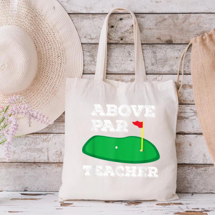 Golf Pun Above Par Teacher School Golfing Men & Women Canvas Tote Bag, gift for family, gift for coworker