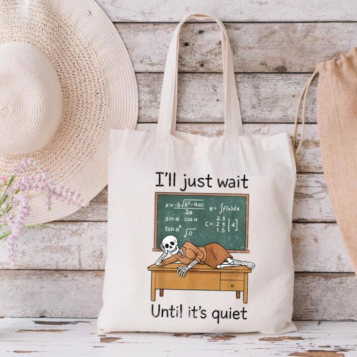 Halloween Teacher I'Ll Just Wait Until It's Quiet Canvas Tote Bag, gift for family, gift for coworker