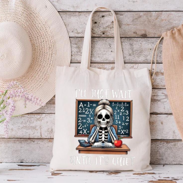 Halloween Teacher I'Ll Just Wait Until It's Quiet Women Canvas Tote Bag, gift for family, gift for coworker Halloween Teacher I'Ll Just Wait Until It's Quiet Women Canvas Tote Bag, gift for family, gift for coworker