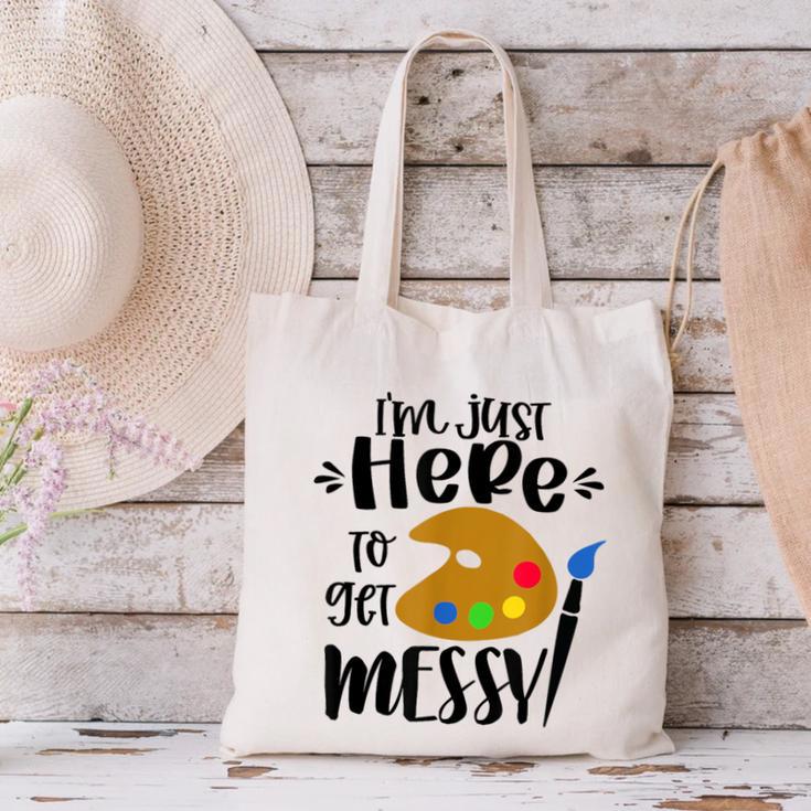 I'm Just Here To Get Messy Art Teacher Artist Painting Canvas Tote Bag, gift for family, gift for coworker I'm Just Here To Get Messy Art Teacher Artist Painting Canvas Tote Bag, gift for family, gift for coworker