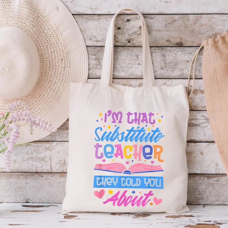 I'M That Substitute Teacher They Told Substitute Teacher Canvas Tote Bag, gift for family, gift for coworker I'M That Substitute Teacher They Told Substitute Teacher Canvas Tote Bag, gift for family, gift for coworker