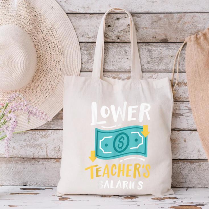 Lower Teacher's Salaries For Men Women Girls Kids Canvas Tote Bag, gift for family, gift for coworker