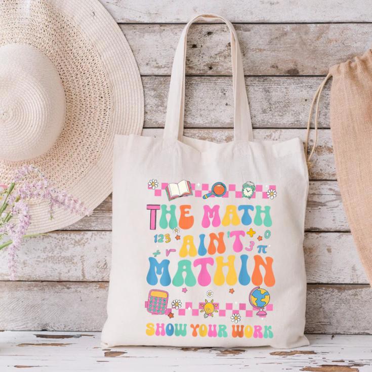 The Math Ain't Mathin Show Your Work Math Teacher Crew Canvas Tote Bag, gift for family, gift for coworker The Math Ain't Mathin Show Your Work Math Teacher Crew Canvas Tote Bag, gift for family, gift for coworker