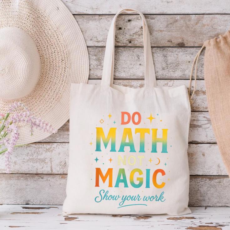 DO Math NOT Magic Math Meme Teacher Humor Canvas Tote Bag, gift for family, gift for coworker DO Math NOT Magic Math Meme Teacher Humor Canvas Tote Bag, gift for family, gift for coworker