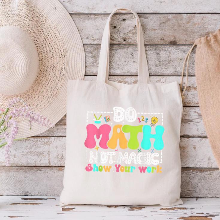 Do Math Not Magic Show Your Work Math Teacher Canvas Tote Bag, gift for family, gift for coworker Do Math Not Magic Show Your Work Math Teacher Canvas Tote Bag, gift for family, gift for coworker