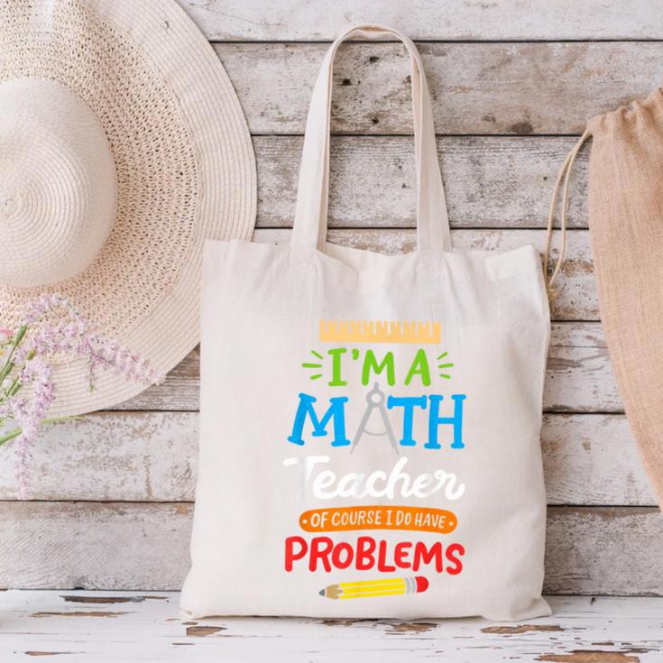 Math Teacher I Am A Math Teacher Of Course I Have Problems Canvas Tote Bag, gift for family, gift for coworker Math Teacher I Am A Math Teacher Of Course I Have Problems Canvas Tote Bag, gift for family, gift for coworker