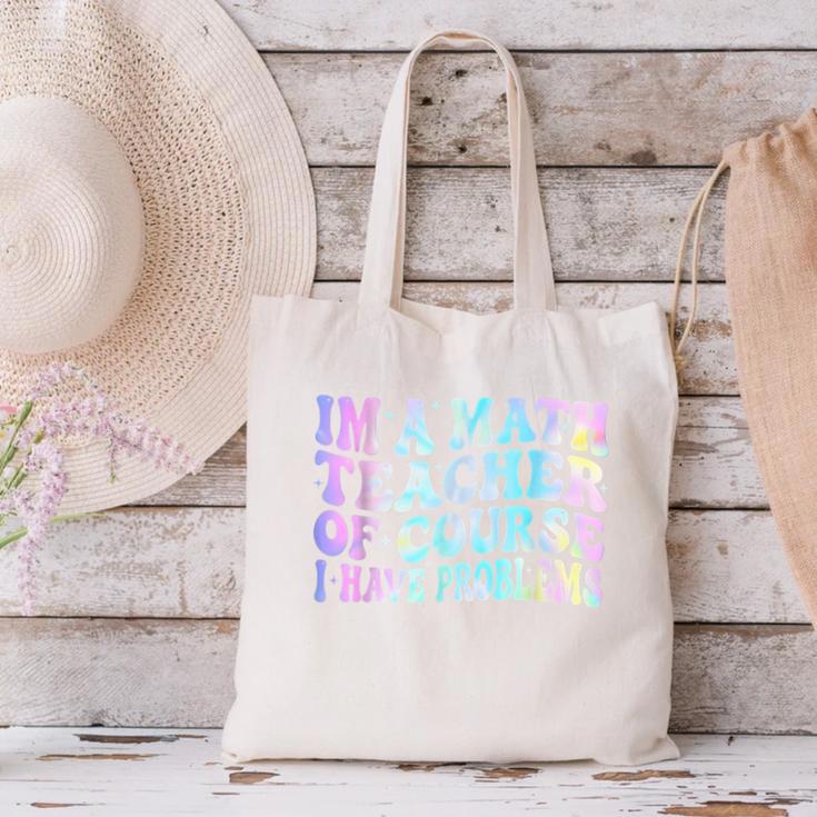 Math Teacher Im a Math Teacher Of Course I Have Problems Canvas Tote Bag, gift for family, gift for coworker