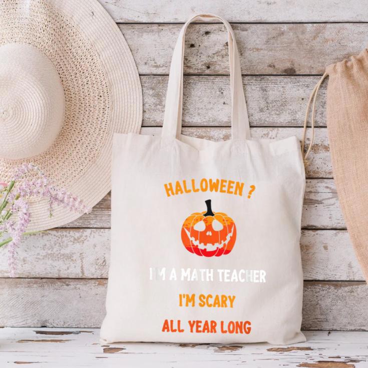 Math Teacher Halloween Quote I'm Scary All Year Long Men Women Canvas Tote Bag, gift for family, gift for coworker