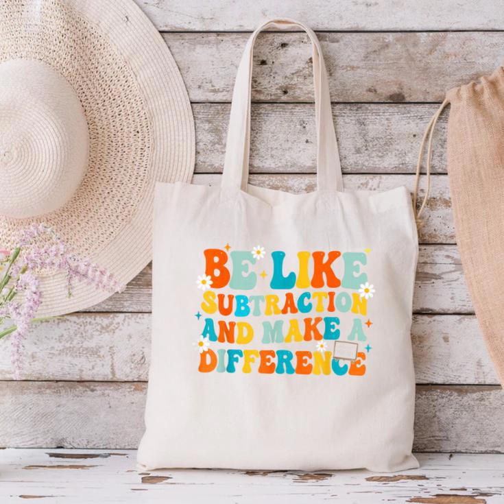 Math Teacher Be Like Subtraction And Make a Difference Canvas Tote Bag, gift for family, gift for coworker