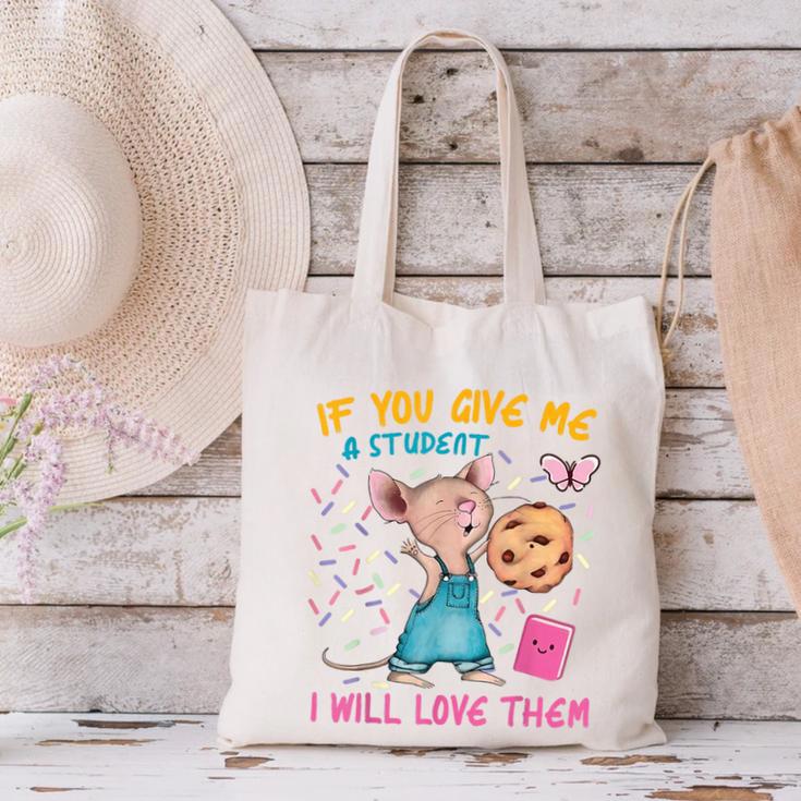 Mouse Teacher If You Give Me A Student I Will Love Them Canvas Tote Bag, gift for family, gift for coworker Mouse Teacher If You Give Me A Student I Will Love Them Canvas Tote Bag, gift for family, gift for coworker