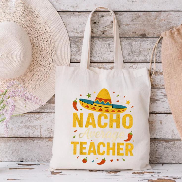 Nacho Average Teacher Cinco De Mayo Teacher Fiesta Canvas Tote Bag, gift for family, gift for coworker