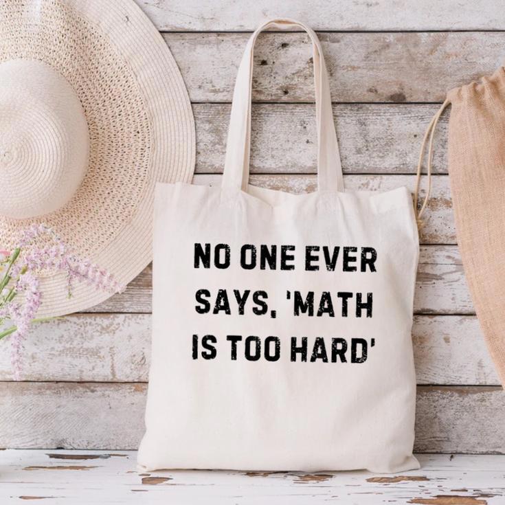 No One Ever Says Math Is Too Hard Teacher Lie Party Canvas Tote Bag, gift for family, gift for coworker No One Ever Says Math Is Too Hard Teacher Lie Party Canvas Tote Bag, gift for family, gift for coworker