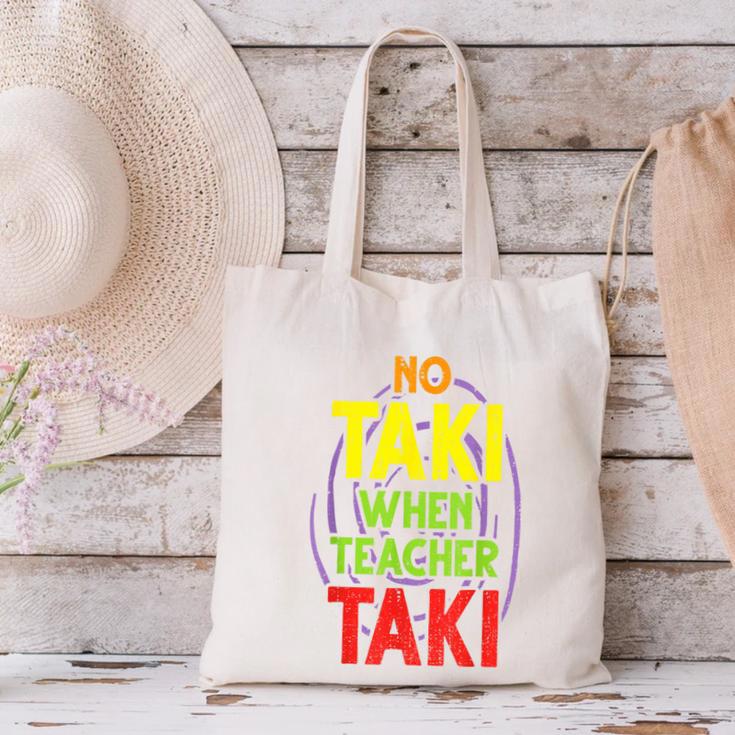 No Taki When Teacher Taki Education Classroom Teacher Canvas Tote Bag, gift for family, gift for coworker No Taki When Teacher Taki Education Classroom Teacher Canvas Tote Bag, gift for family, gift for coworker