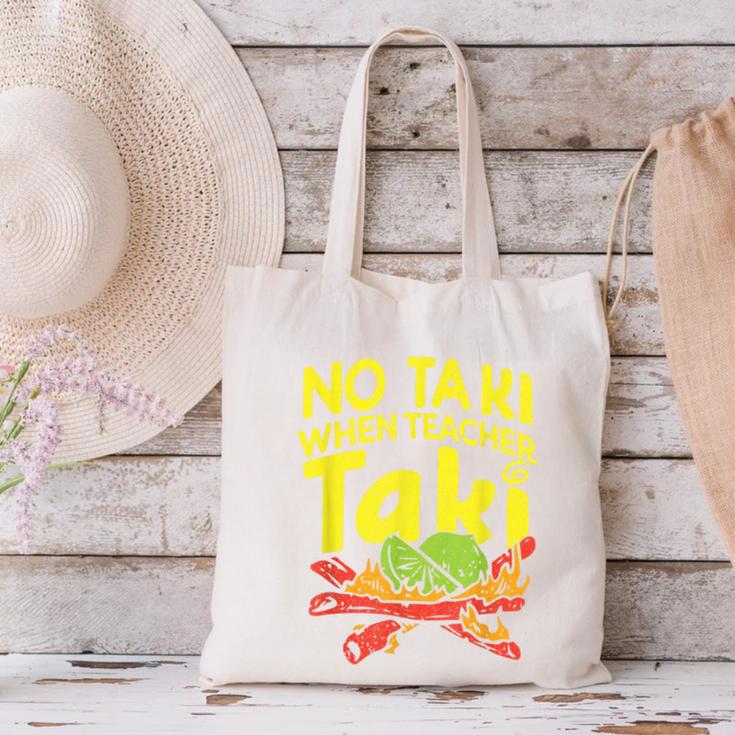 No Taki When Teacher Taki Teacher Pun Humor Canvas Tote Bag, gift for family, gift for coworker No Taki When Teacher Taki Teacher Pun Humor Canvas Tote Bag, gift for family, gift for coworker