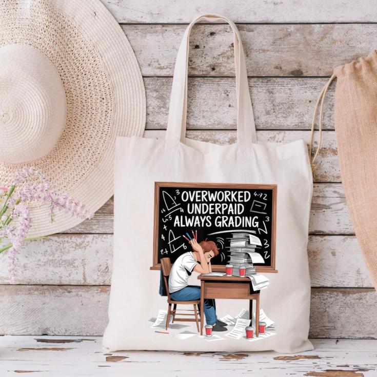 Overworked Underpaid Always Grading Teacher Canvas Tote Bag, gift for family, gift for coworker