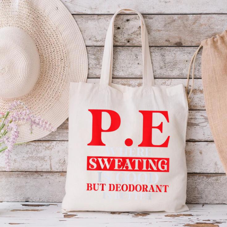PE Where Sweating Is Good But Deodorant Is Better PE Teacher Canvas Tote Bag, Pe Teacher Tote Bags, gift for family, gift for coworker PE Where Sweating Is Good But Deodorant Is Better PE Teacher Canvas Tote Bag, Pe Teacher Tote Bags, gift for family, gift for coworker