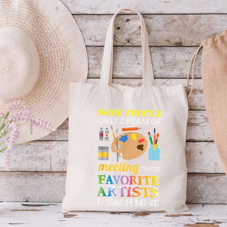 Some People Only Dream Of Meeting Art Teacher Teachers Canvas Tote Bag, gift for family, gift for coworker Some People Only Dream Of Meeting Art Teacher Teachers Canvas Tote Bag, gift for family, gift for coworker