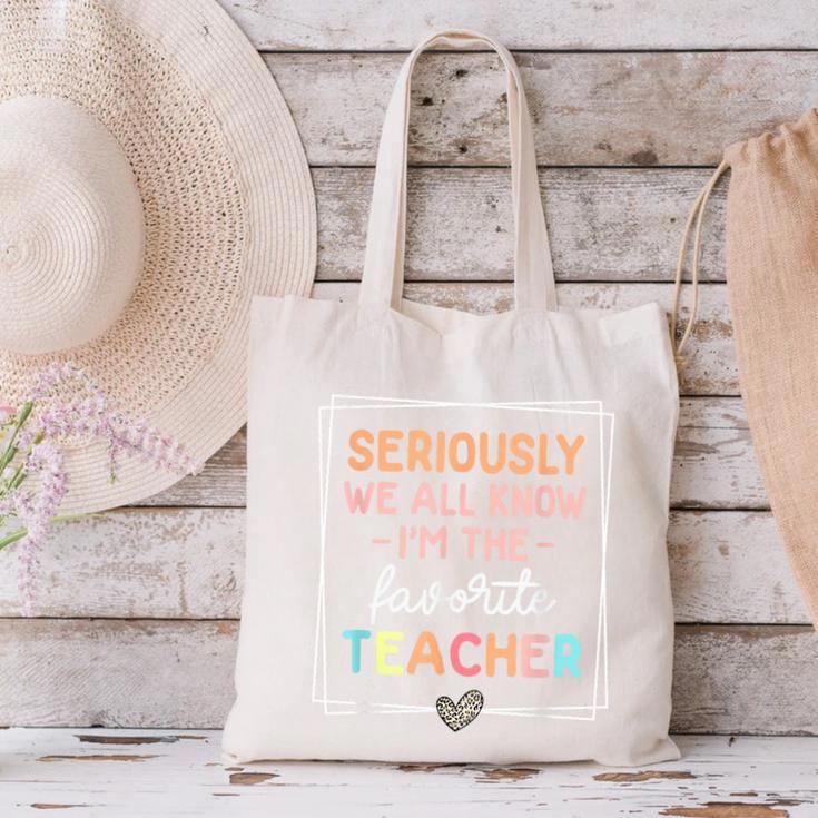 Seriously We All Know I'm The Favorite Teacher Teacher Canvas Tote Bag, gift for family, gift for coworker