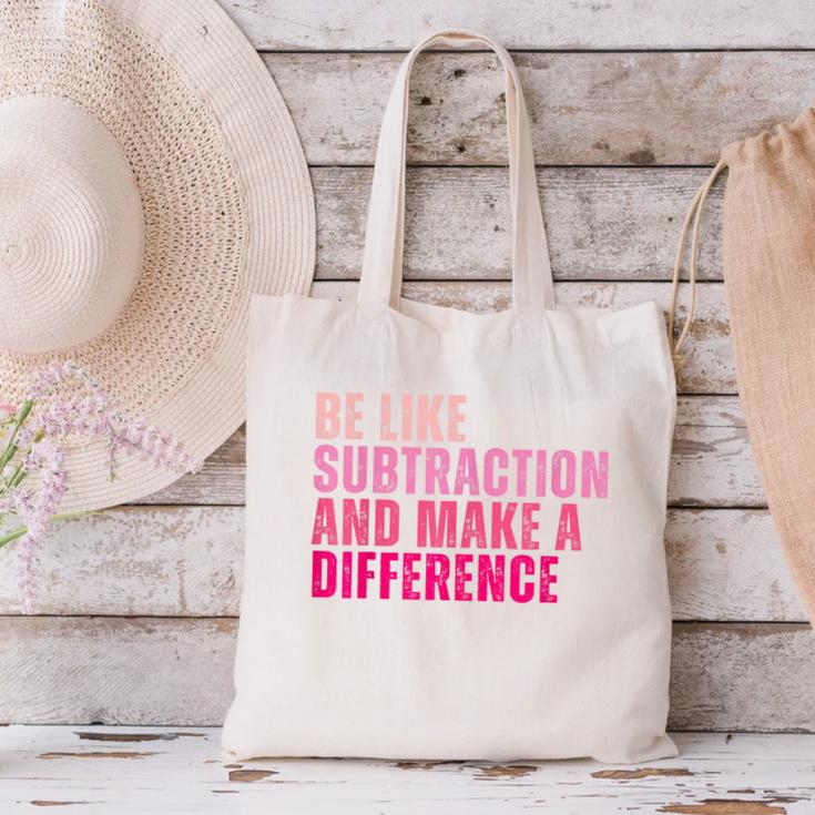 Be Like Subtraction And Make A Difference Math Teacher Canvas Tote Bag, gift for family, gift for coworker