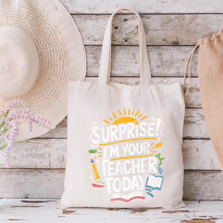 Surprise I'M Your Teacher Today Sub Substitute Teacher Canvas Tote Bag, gift for family, gift for coworker