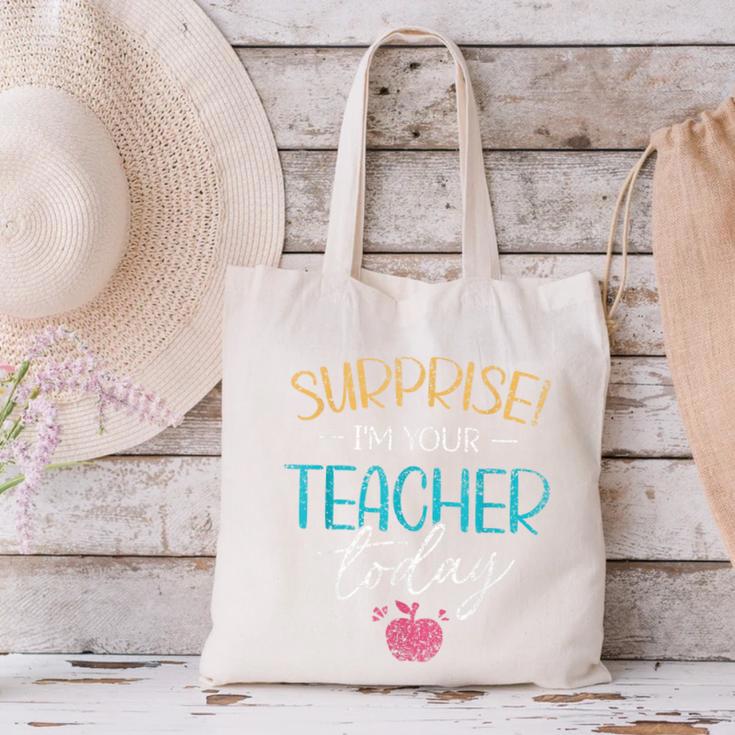 Surprise I'm Your Teacher Today Women Substitute Teacher Canvas Tote Bag, gift for family, gift for coworker