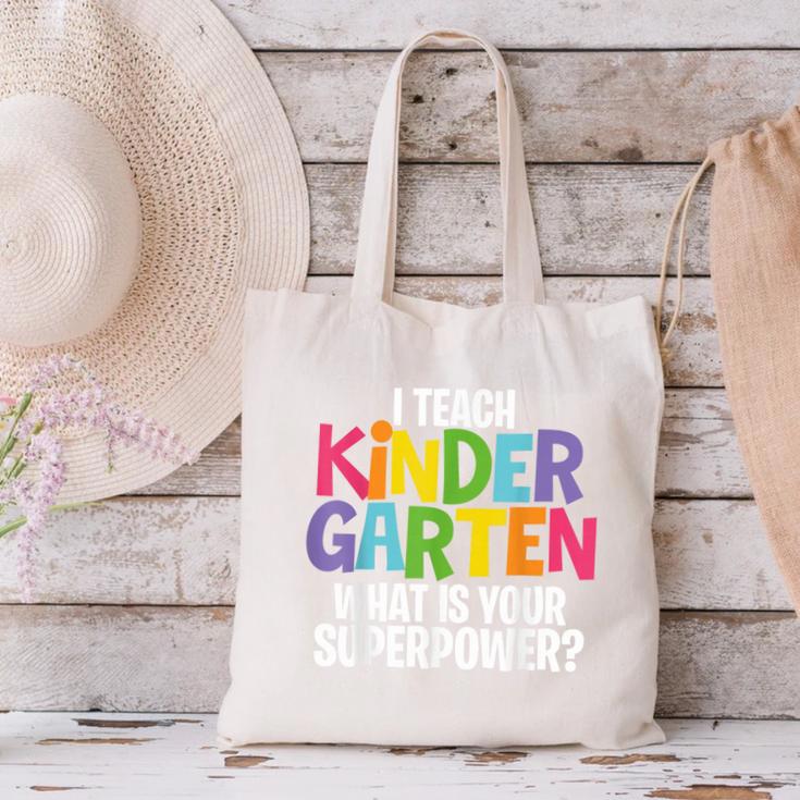 I Teach Kindergarten What Is Your Superpower Teacher Canvas Tote Bag, gift for family, gift for coworker I Teach Kindergarten What Is Your Superpower Teacher Canvas Tote Bag, gift for family, gift for coworker
