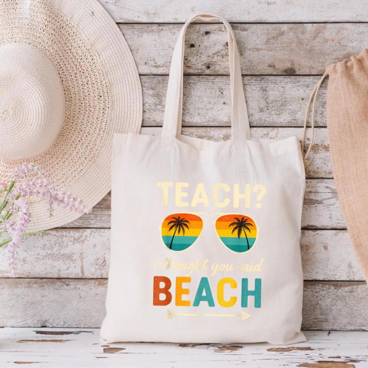 Teach I Thought You Said Beach Teacher Summer Vacation Canvas Tote Bag, gift for family, gift for coworker Teach I Thought You Said Beach Teacher Summer Vacation Canvas Tote Bag, gift for family, gift for coworker
