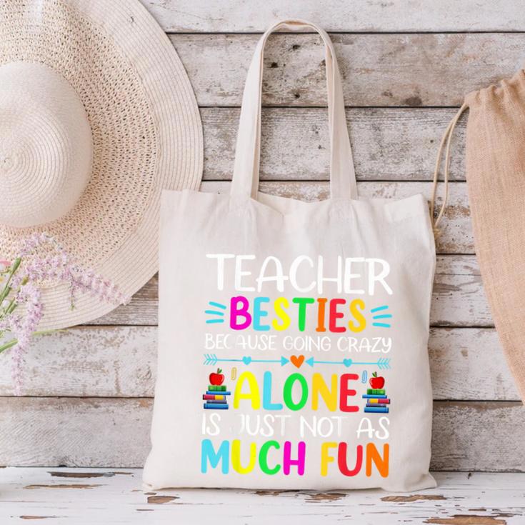 Teacher Besties Because Going Crazy Alone Is Not Fun Canvas Tote Bag, gift for family, gift for coworker