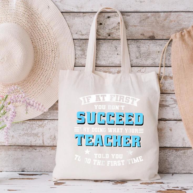 Teacher If At First You Don't Succeed Try Doing What Your Canvas Tote Bag, gift for family, gift for coworker Teacher If At First You Don't Succeed Try Doing What Your Canvas Tote Bag, gift for family, gift for coworker