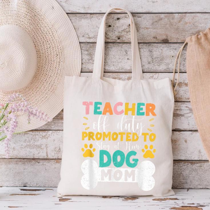 Teacher Off Duty Promoted To Stay At Home Dog Mom Teachers Canvas Tote Bag, gift for family, gift for coworker Teacher Off Duty Promoted To Stay At Home Dog Mom Teachers Canvas Tote Bag, gift for family, gift for coworker