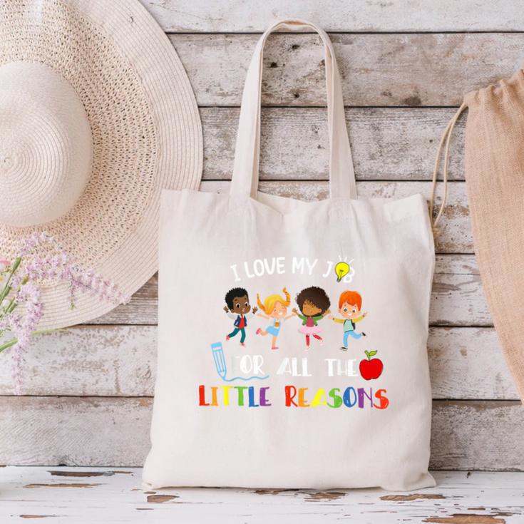 Teacher Shirt I Love My Job For All The Little Reasons Canvas Tote Bag, gift for family, gift for coworker Teacher Shirt I Love My Job For All The Little Reasons Canvas Tote Bag, gift for family, gift for coworker