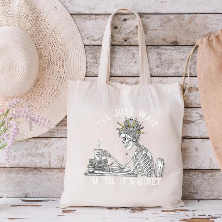 Teacher Skeleton Messy Bun I'Ll Just Wait Until Its Quiet Canvas Tote Bag, gift for family, gift for coworker Teacher Skeleton Messy Bun I'Ll Just Wait Until Its Quiet Canvas Tote Bag, gift for family, gift for coworker