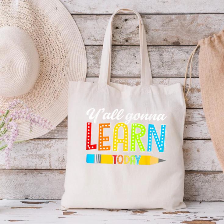 Teacher Y'All Gonna Learn Today First Day Of School Canvas Tote Bag, gift for family, gift for coworker Teacher Y'All Gonna Learn Today First Day Of School Canvas Tote Bag, gift for family, gift for coworker