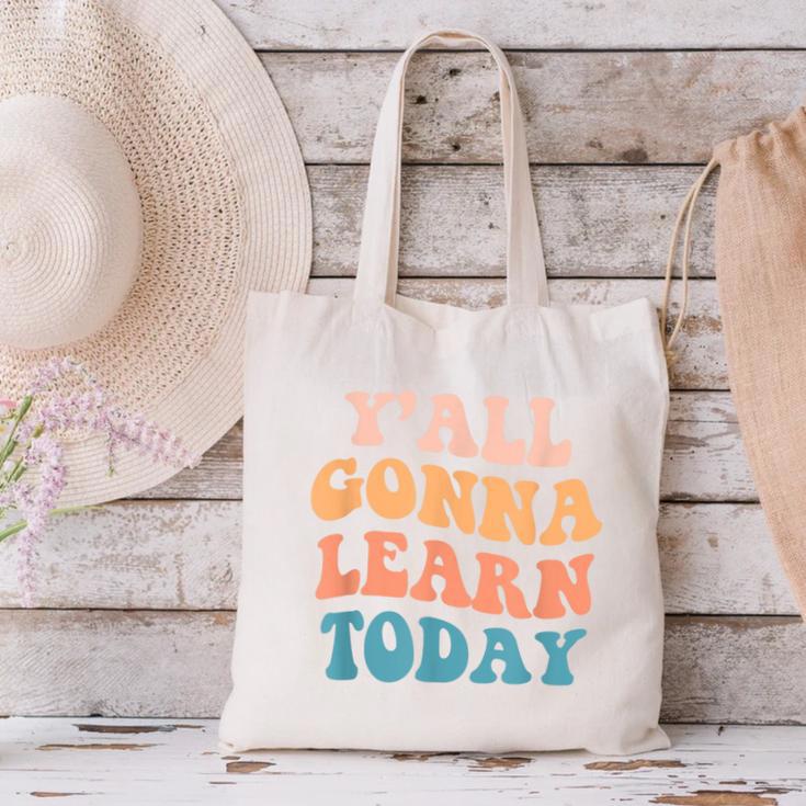 Teacher Y'All Gonna Learn Today First Day Of School Teachers Canvas Tote Bag, gift for family, gift for coworker Teacher Y'All Gonna Learn Today First Day Of School Teachers Canvas Tote Bag, gift for family, gift for coworker