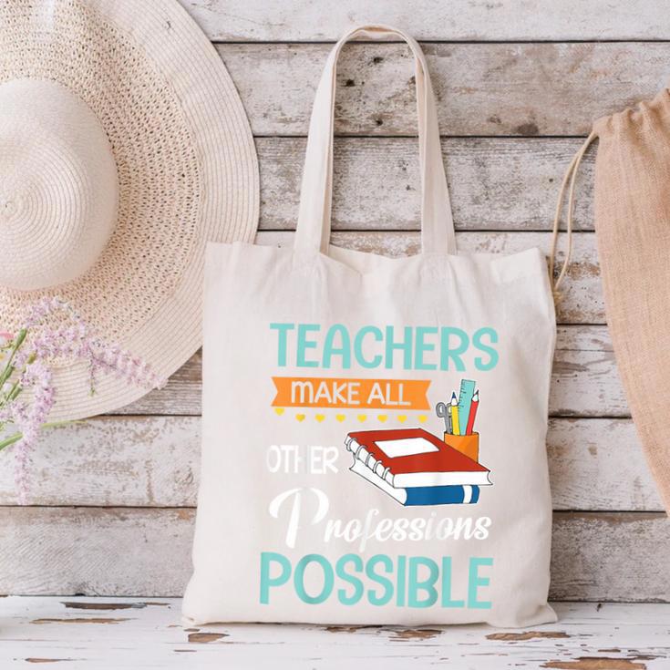 Teachers Make All Other Professions Possible Back To School For Men Women Canvas Tote Bag, gift for family, gift for coworker Teachers Make All Other Professions Possible Back To School For Men Women Canvas Tote Bag, gift for family, gift for coworker