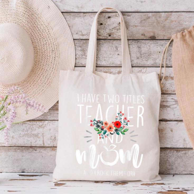 I Have Two Titles Teacher And Mom I Rock Them Both Floral Canvas Tote Bag, gift for family, gift for coworker I Have Two Titles Teacher And Mom I Rock Them Both Floral Canvas Tote Bag, gift for family, gift for coworker