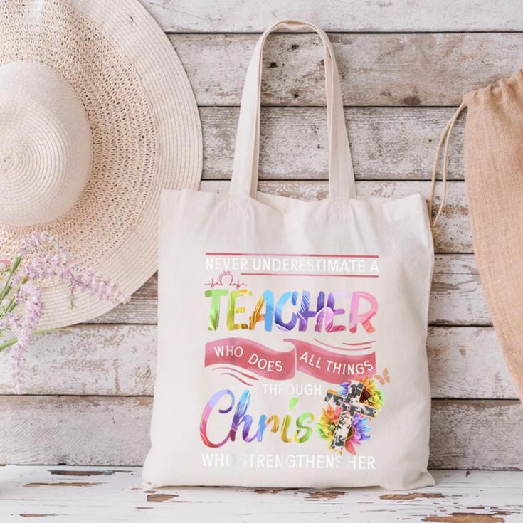 Never Underestimate A Teacher Does All Things Through Christ For Men Women Canvas Tote Bag, gift for family, gift for coworker Never Underestimate A Teacher Does All Things Through Christ For Men Women Canvas Tote Bag, gift for family, gift for coworker
