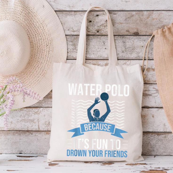 Water Polo Because It's Fun To Drown Your Friends Waterpolo Canvas Tote Bag, gift for family, gift for coworker