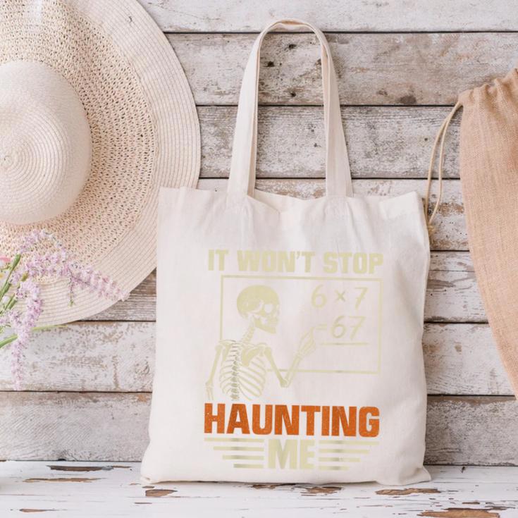 I Won't Stop Haunting Me Skeleton 6 7 Meme Teachers Canvas Tote Bag, gift for family, gift for coworker I Won't Stop Haunting Me Skeleton 6 7 Meme Teachers Canvas Tote Bag, gift for family, gift for coworker