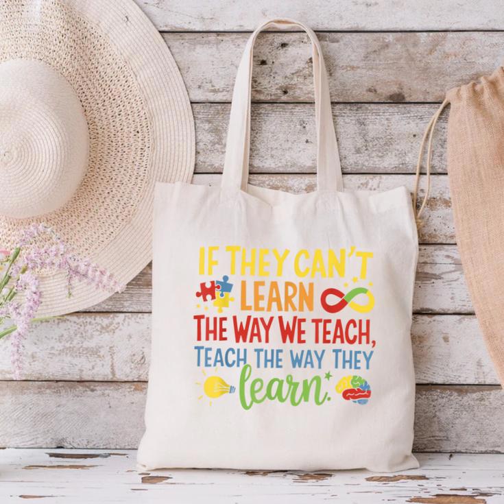 If They Can't Learn The Way We Teach Special Ed Teacher Canvas Tote Bag, gift for family, gift for coworker If They Can't Learn The Way We Teach Special Ed Teacher Canvas Tote Bag, gift for family, gift for coworker