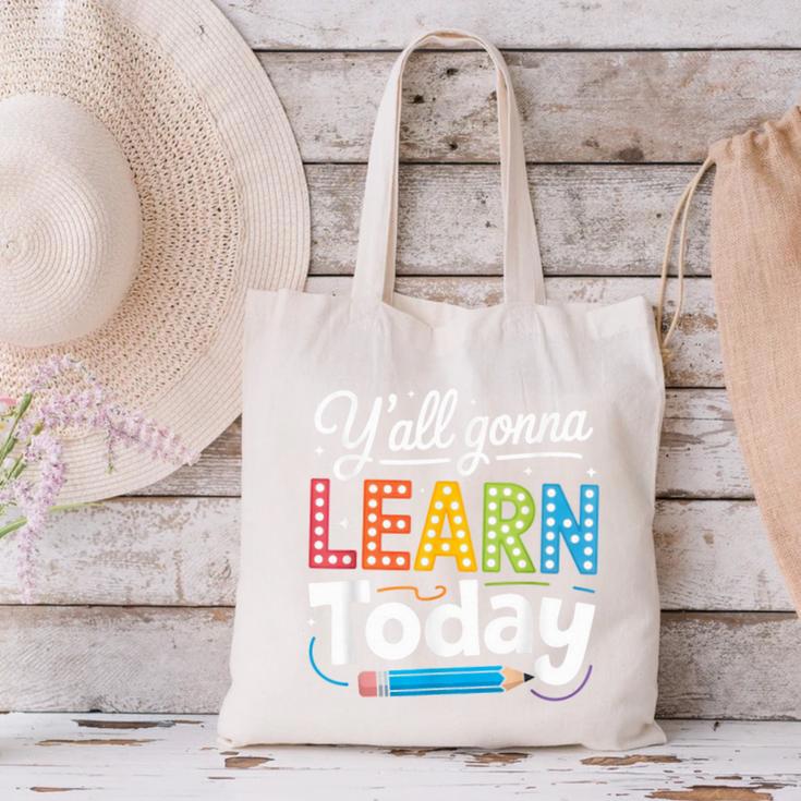 Y'All Gonna Learn Today Back To School First Day Teacher Canvas Tote Bag, gift for family, gift for coworker Y'All Gonna Learn Today Back To School First Day Teacher Canvas Tote Bag, gift for family, gift for coworker